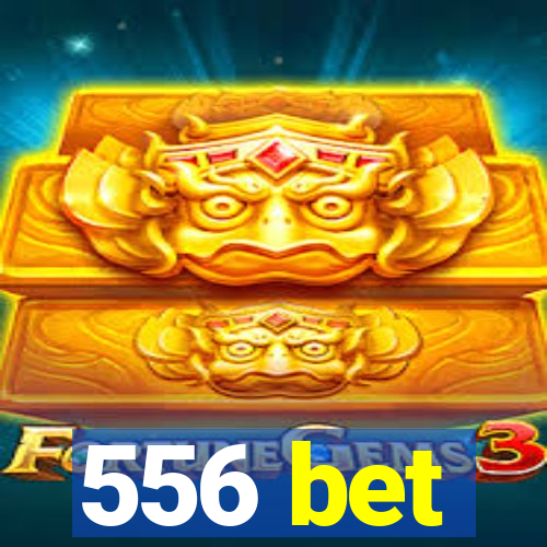 556 bet